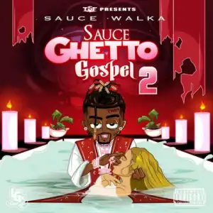 Sauce Ghetto Gospel 2 BY Sauce Walka